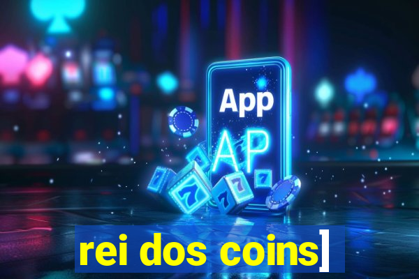 rei dos coins]